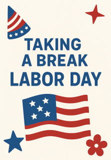 Take a break for Labor Day