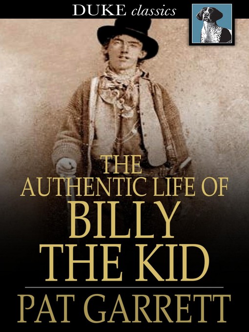 Book cover - The Authentic Life of Billy, The Kid