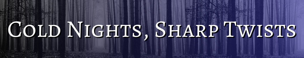 Cold Nights, Sharp Twists