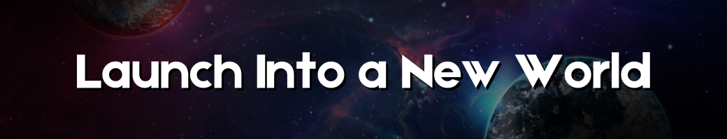 Launch Into a New World